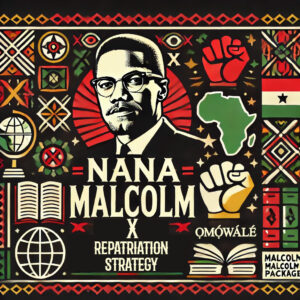 NANA MALCOM X REPATRIATION STRATEGY