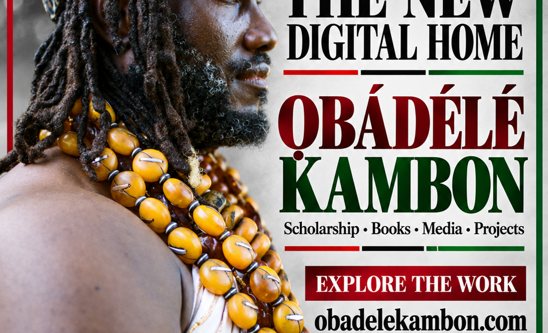 The New Digital Home of Ɔbenfo Ọbádélé Kambon